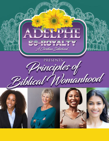 Adelphe So-Royalty Presents Principles of Biblical Womanhood