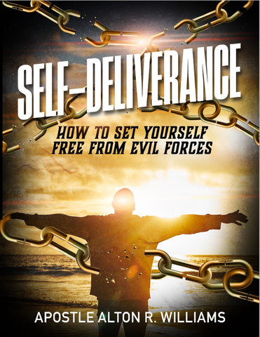 SELF-DELIVERANCE: HOW TO SET YOURSELF FREE FROM EVIL FORCES