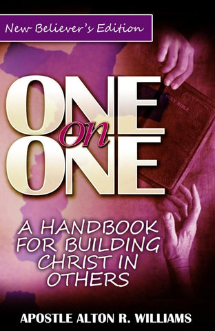 One-on-One: A Handbook for Building Christ in Others - New Believer's Edition PDF