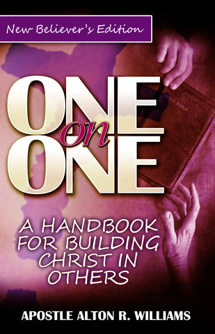 One-on-One: A Handbook for Building Christ in Others (New Believer's Edition)