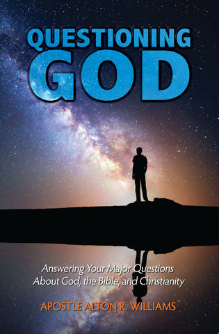 Questioning God: Answering Your Major Questions About God, the Bible, and Christianity