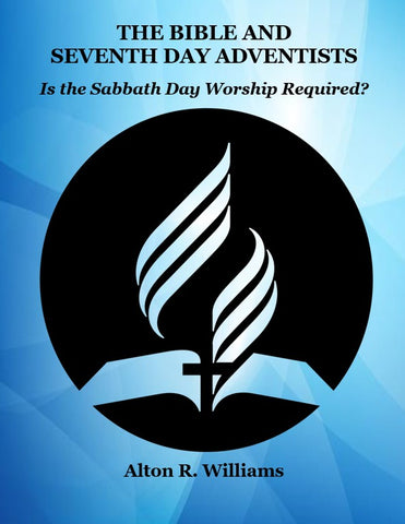 The Bible and Seventh-Day Adventists – Is Sabbath Day Worship Required? PDF
